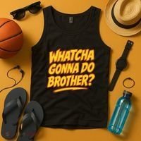 Whatcha Gonna Do Brother Tank Top thumb 4