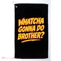 Whatcha Gonna Do Brother Golf Towel thumb 0