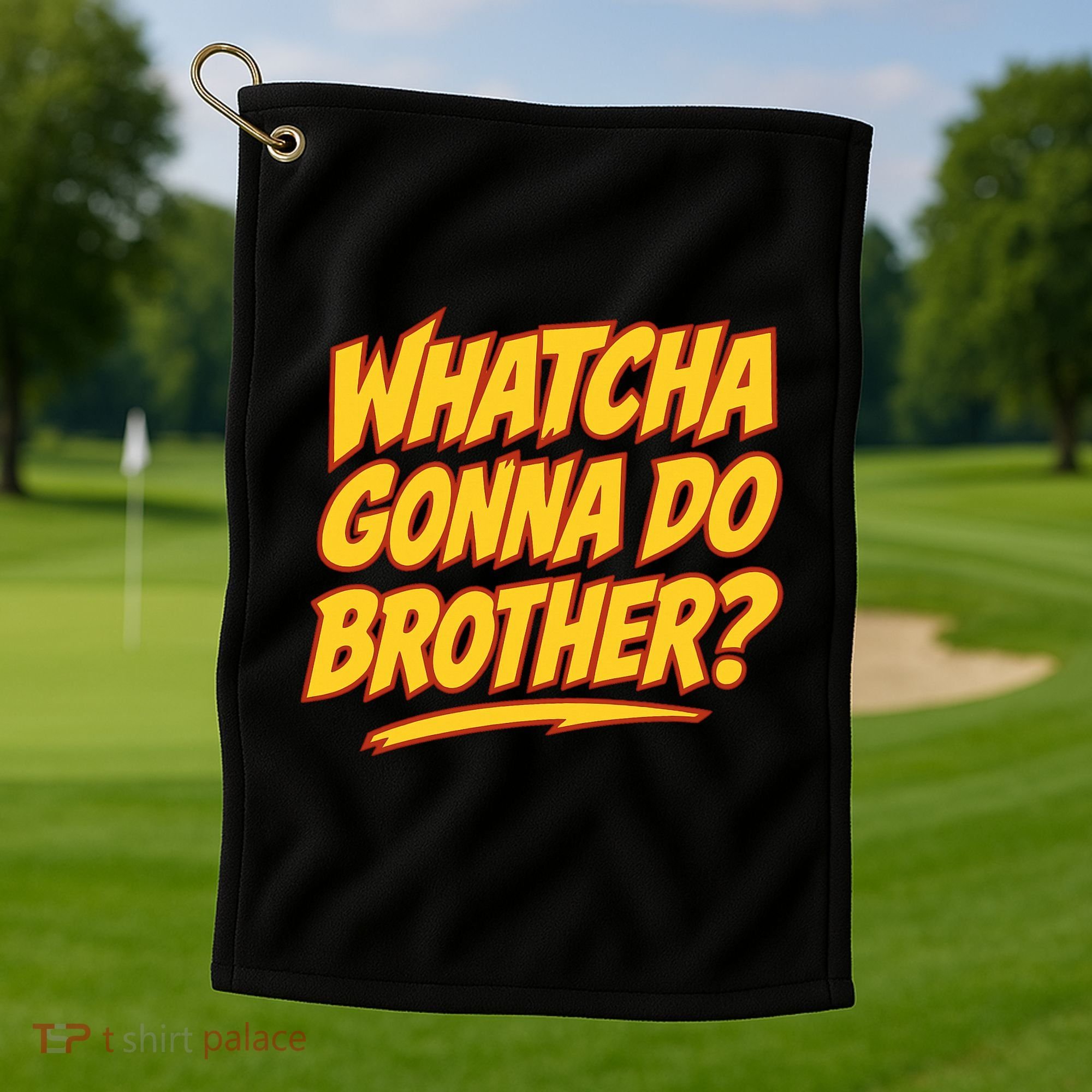 Whatcha Gonna Do Brother Golf Towel