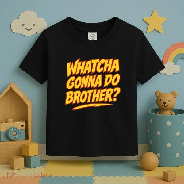 Whatcha Gonna Do Brother Toddler T-Shirt