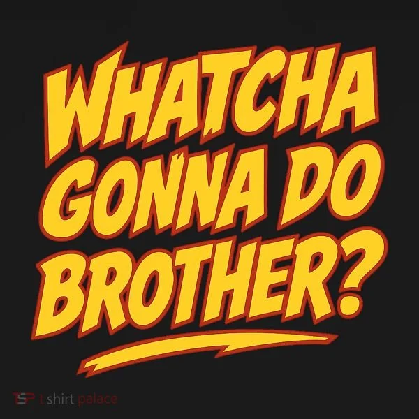 Whatcha Gonna Do Brother Toddler T-Shirt