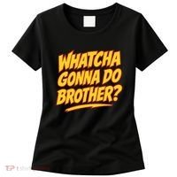 Whatcha Gonna Do Brother Women's T-Shirt thumb 0
