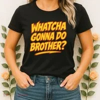 Whatcha Gonna Do Brother Women's T-Shirt thumb 2