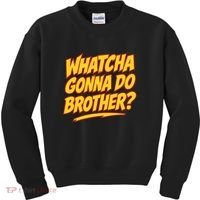 Whatcha Gonna Do Brother Kids Sweatshirt thumb 0