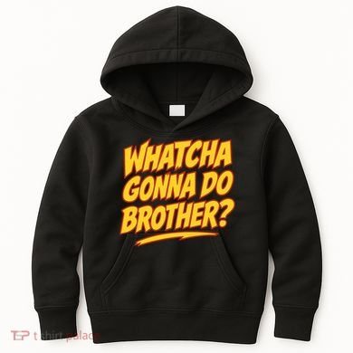 Whatcha Gonna Do Brother Kids Hoodie
