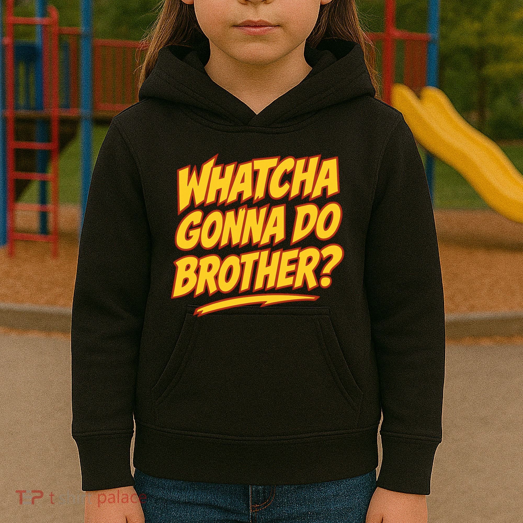 Whatcha Gonna Do Brother Kids Hoodie