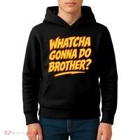 Whatcha Gonna Do Brother Kids Hoodie thumb 4
