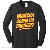 Whatcha Gonna Do Brother Kids Long Sleeve Shirt thumb 0