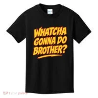 Whatcha Gonna Do Brother Kids T-Shirt thumb 0