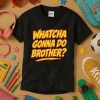 Whatcha Gonna Do Brother Kids T-Shirt thumb 3