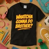 Whatcha Gonna Do Brother Kids T-Shirt thumb 3