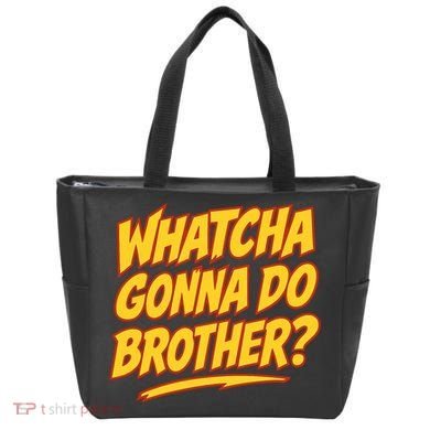 Whatcha Gonna Do Brother Tote Bag