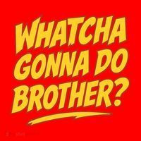 Whatcha Gonna Do Brother Santa Hat thumb 1