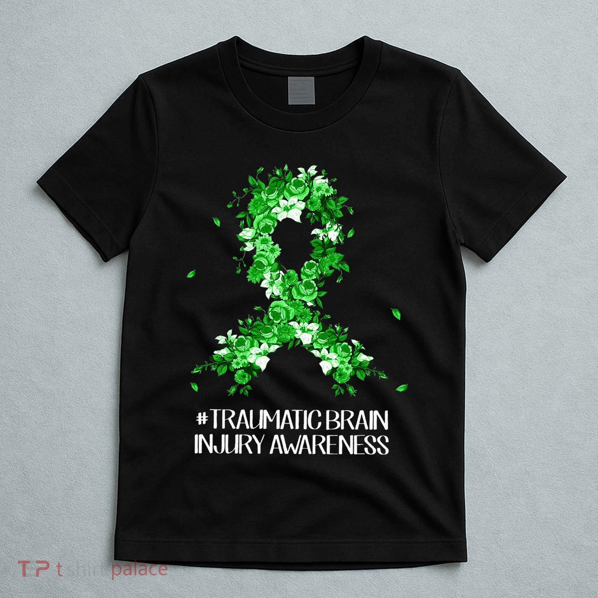 Wear Green Flower Ribbon Traumatic Brain Injury Awareness T-Shirt