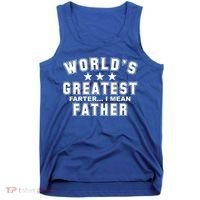 World's Greatest Farter I Mean Father Funny Gift For Dad Tank Top thumb 0