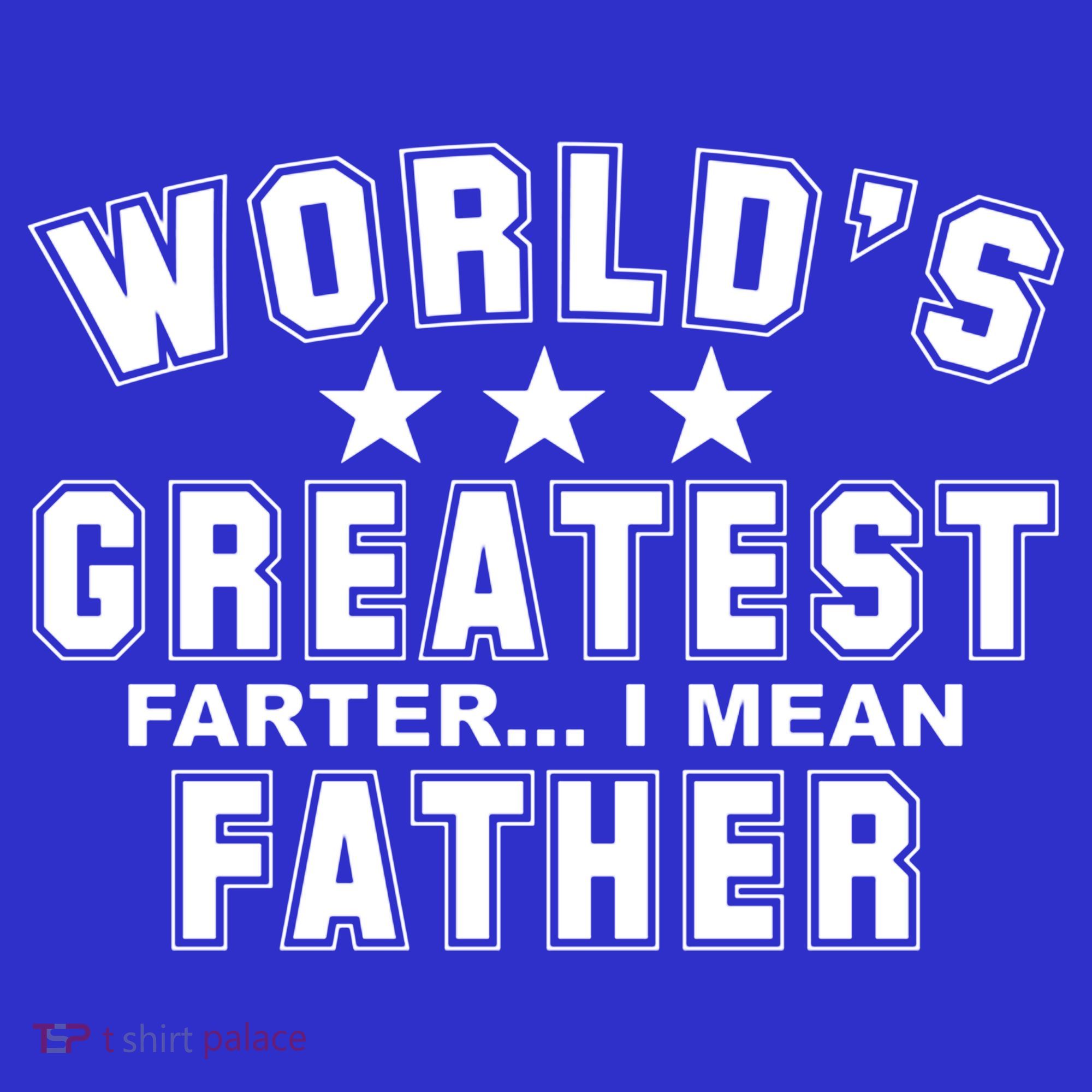 World's Greatest Farter I Mean Father Funny Gift For Dad Women's T-Shirt