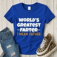World's Greatest Farter I Mean Father Funny Women's T-Shirt thumb 3