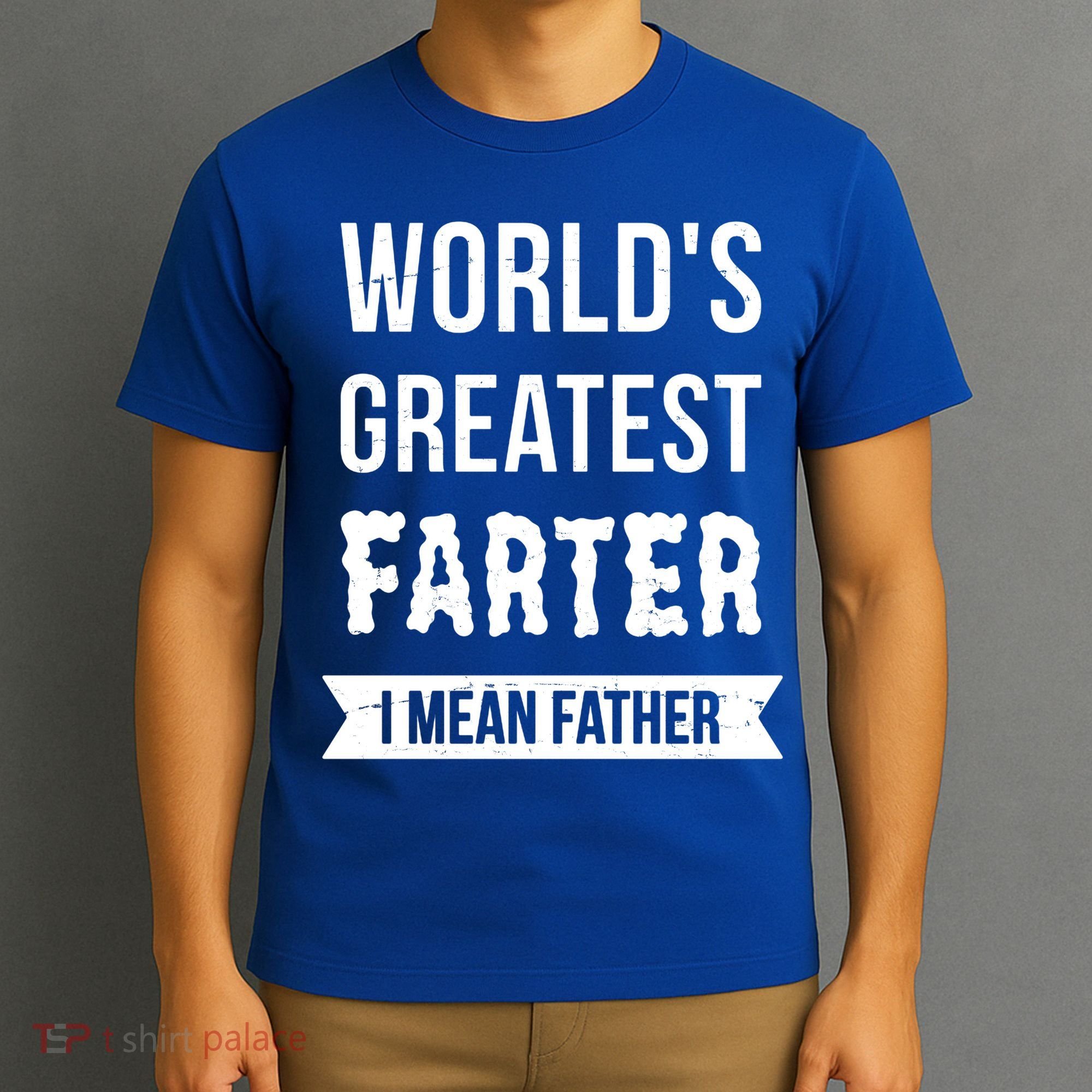 Worlds Greatest Farter I Mean Father Funny Gift T-Shirt