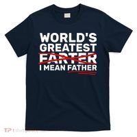 World's Greatest Farter I Mean Father Fathers Day T-Shirt thumb 0