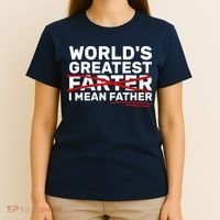 World's Greatest Farter I Mean Father Fathers Day T-Shirt thumb 4