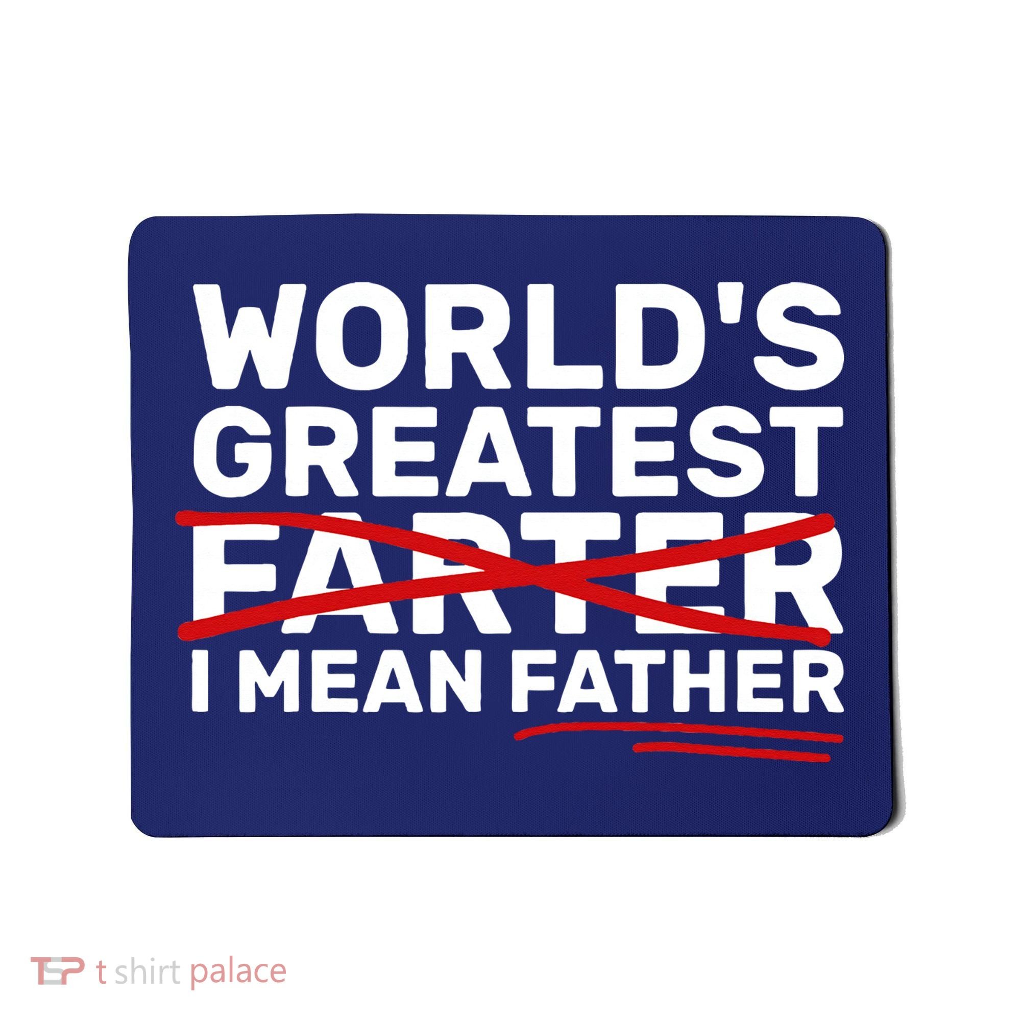 World's Greatest Farter I Mean Father Fathers Day Mousepad