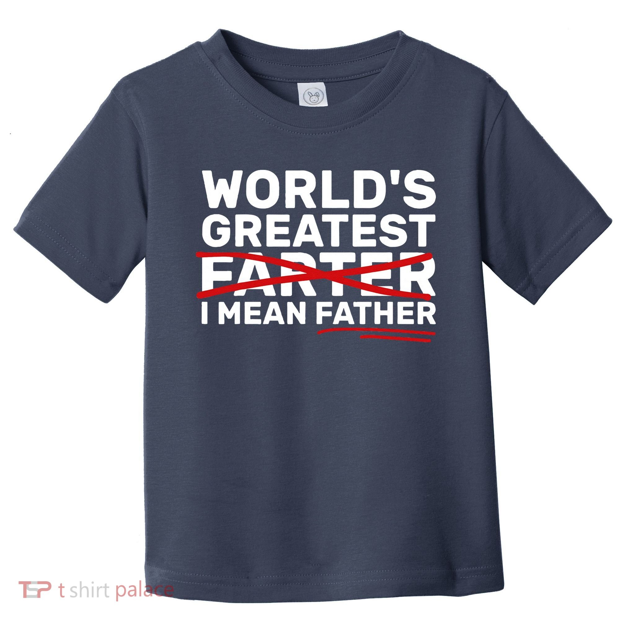 World's Greatest Farter I Mean Father Fathers Day Toddler T-Shirt