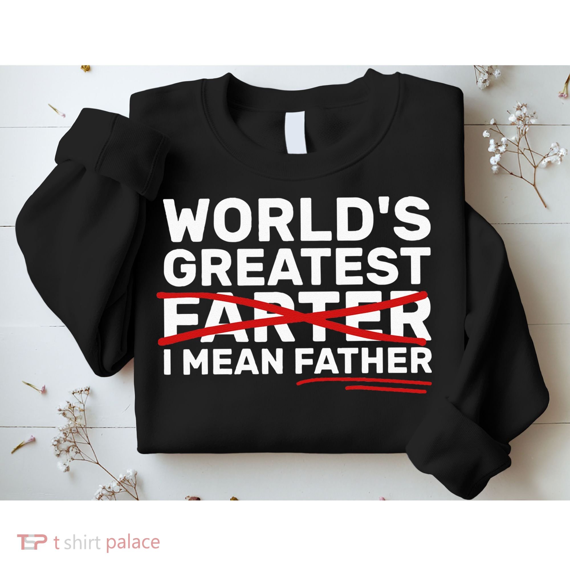 World's Greatest Farter I Mean Father Fathers Day Sweatshirt