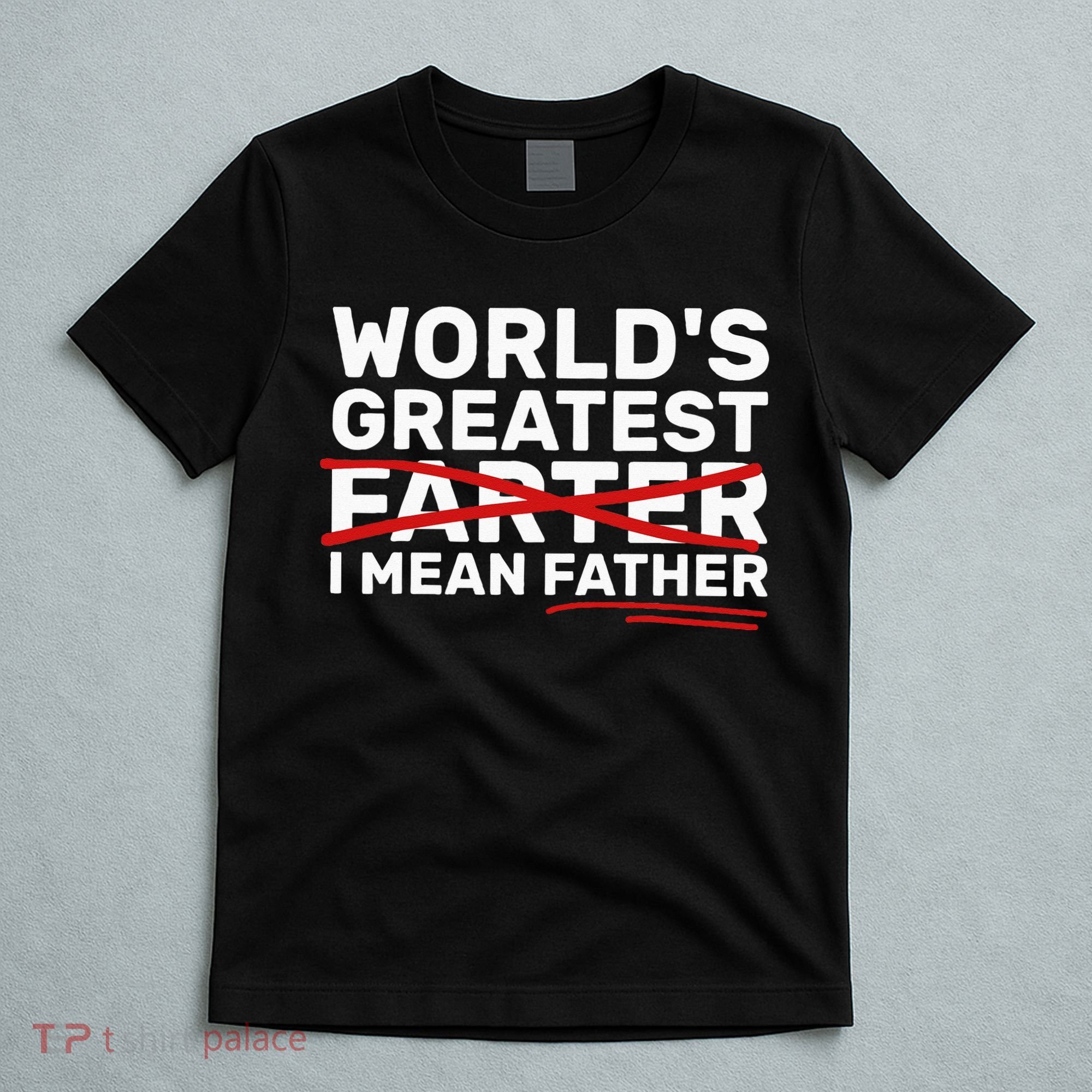 World's Greatest Farter I Mean Father Fathers Day T-Shirt