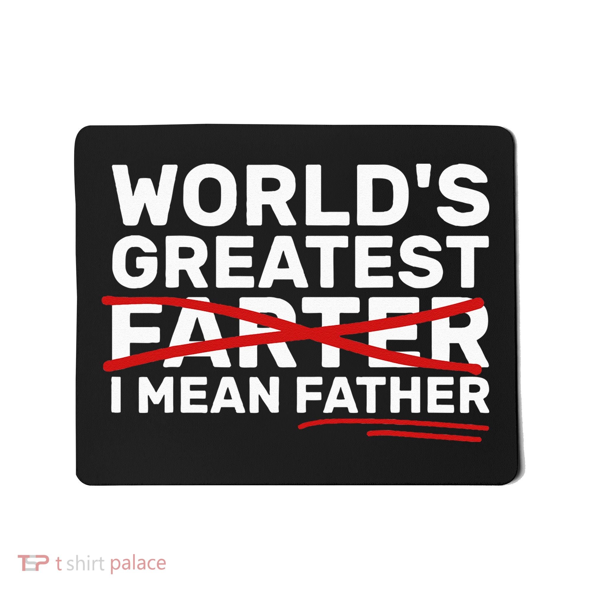 World's Greatest Farter I Mean Father Fathers Day Mousepad
