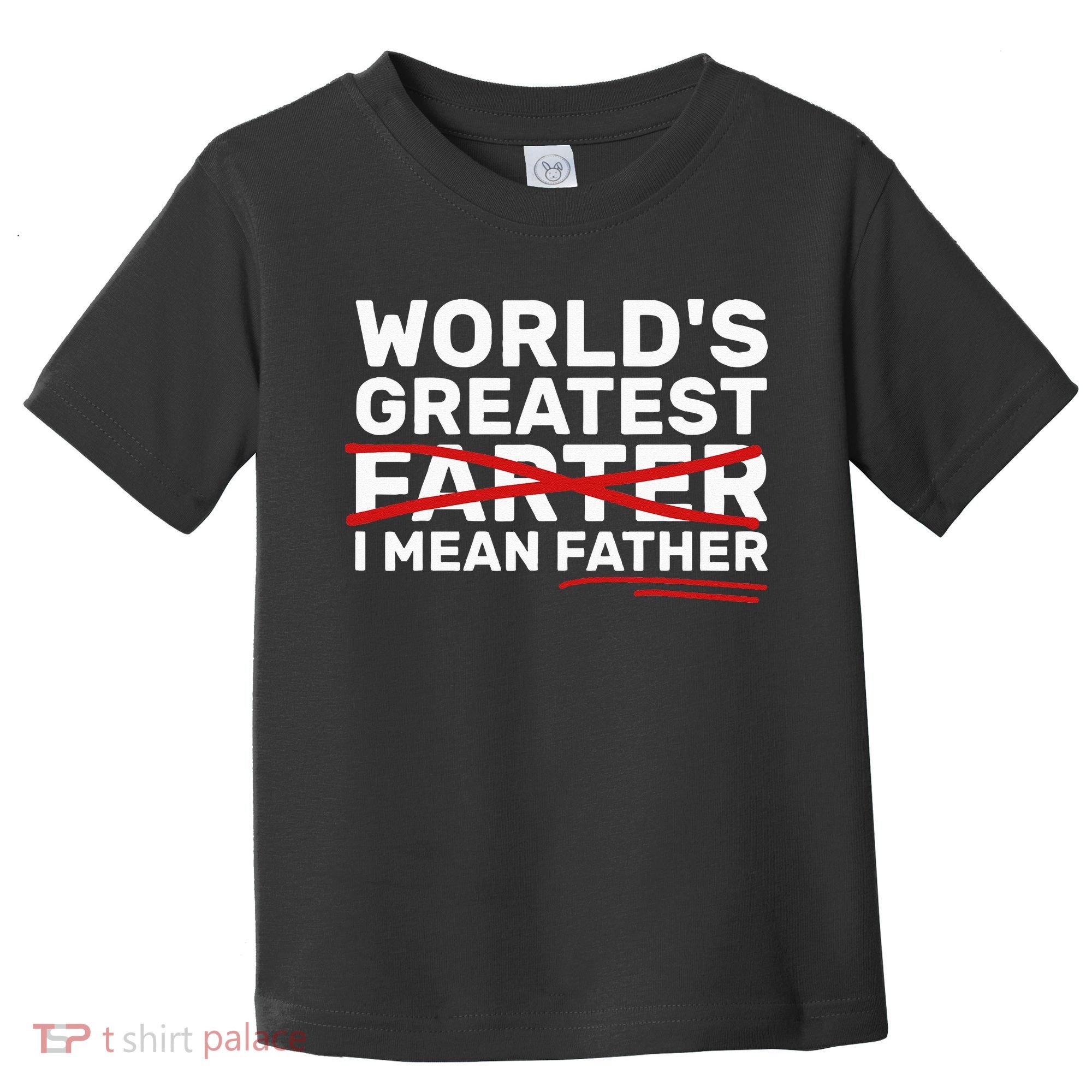 World's Greatest Farter I Mean Father Fathers Day Toddler T-Shirt