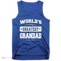 Worlds Greatest Grandad Dad Birthday Fathers Day Gift Tank Top thumb 0
