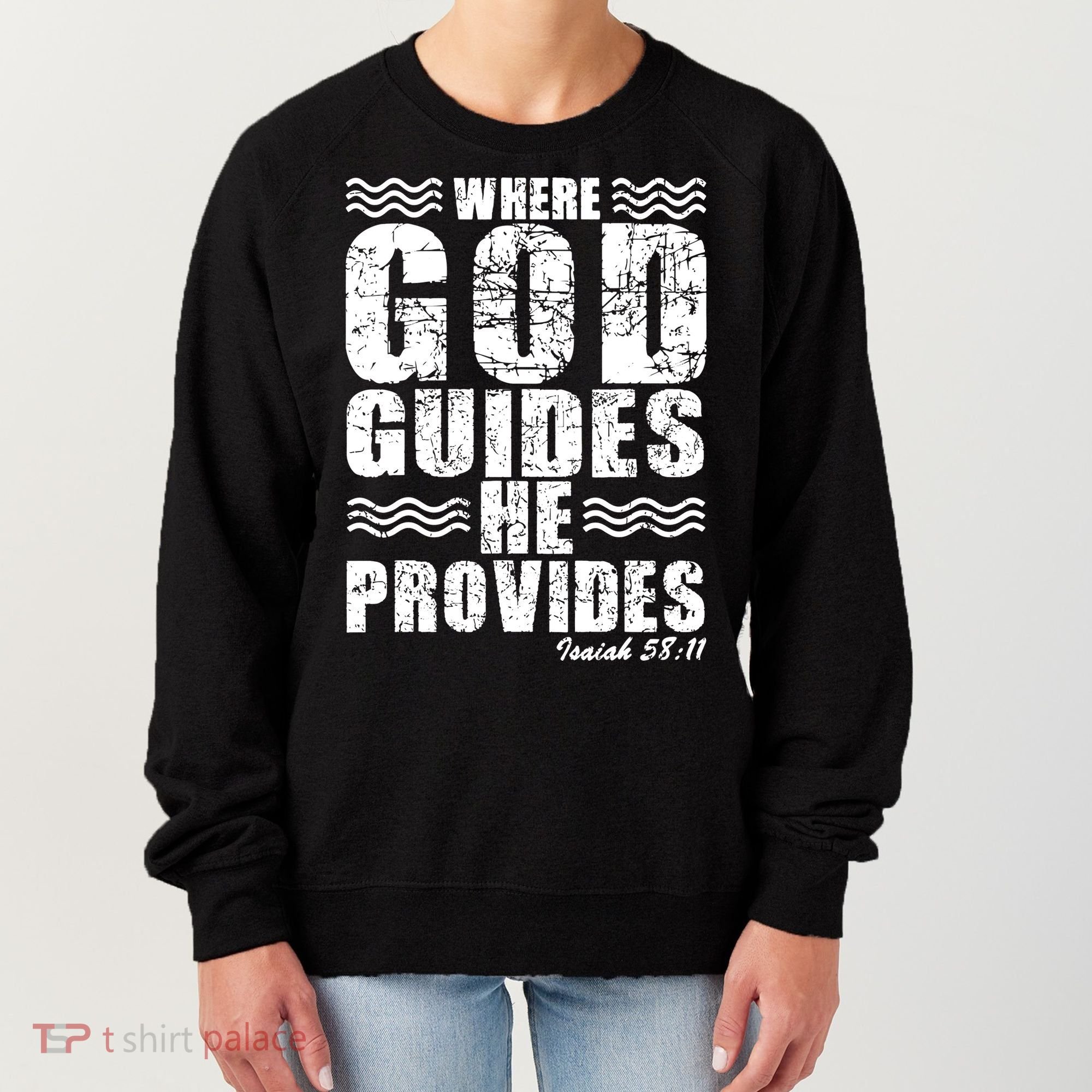 Where God Guides He Provides Funny Christian Gift Women's Sweatshirt