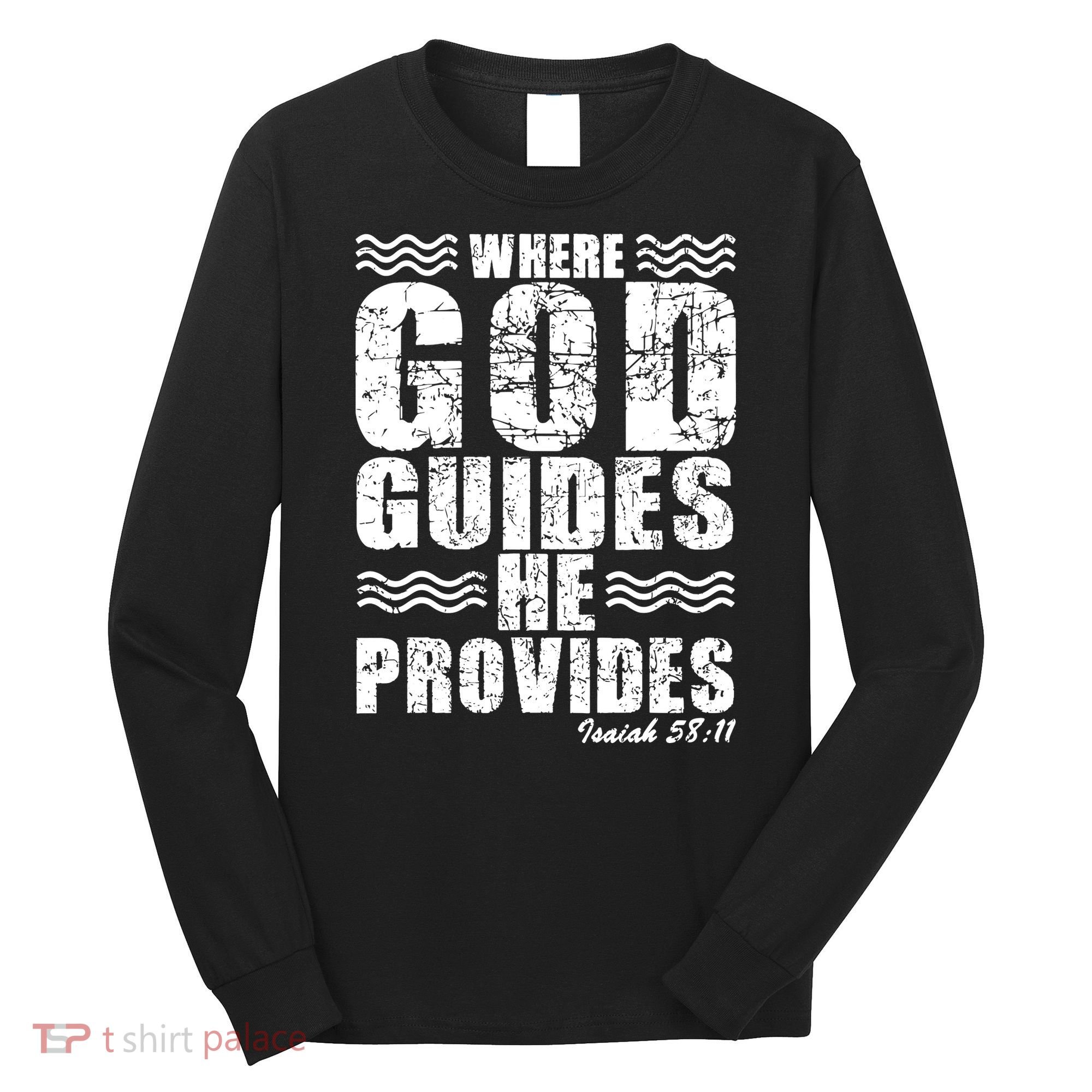 Where God Guides He Provides Funny Christian Gift Long Sleeve Shirt