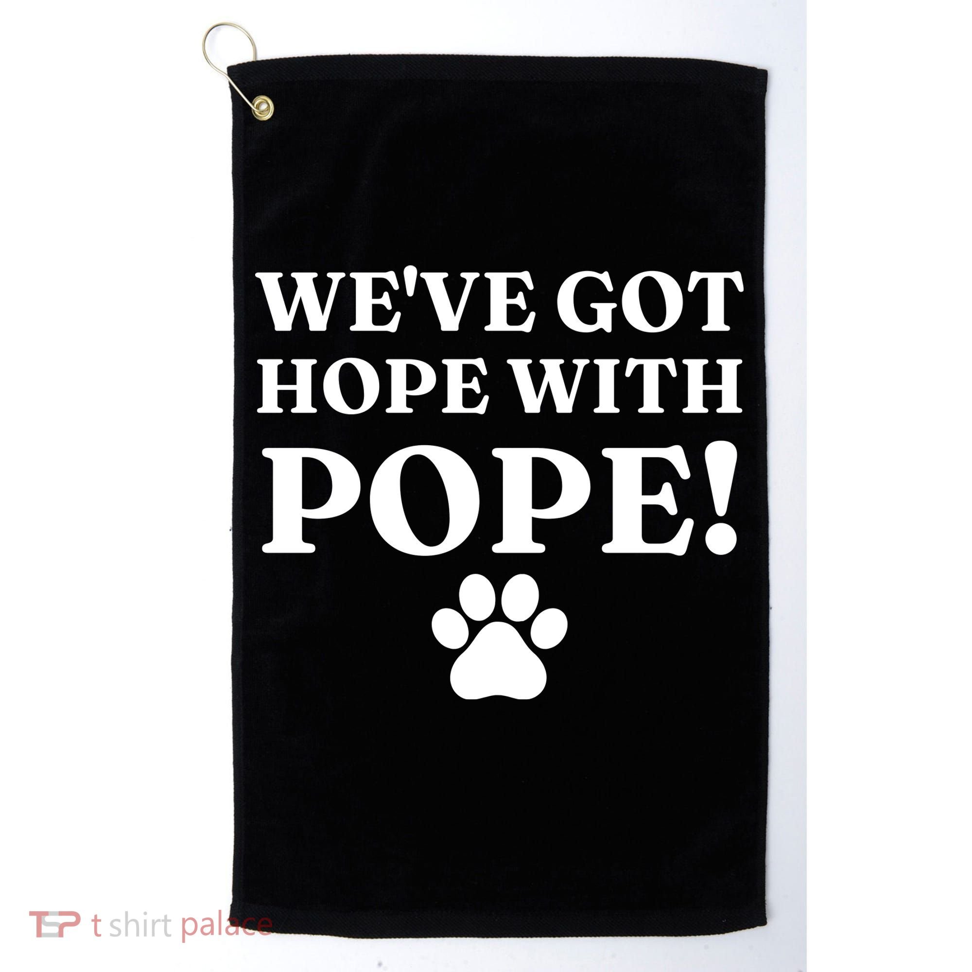 Weve Got Hope With The Pope Funny Paw Golf Towel