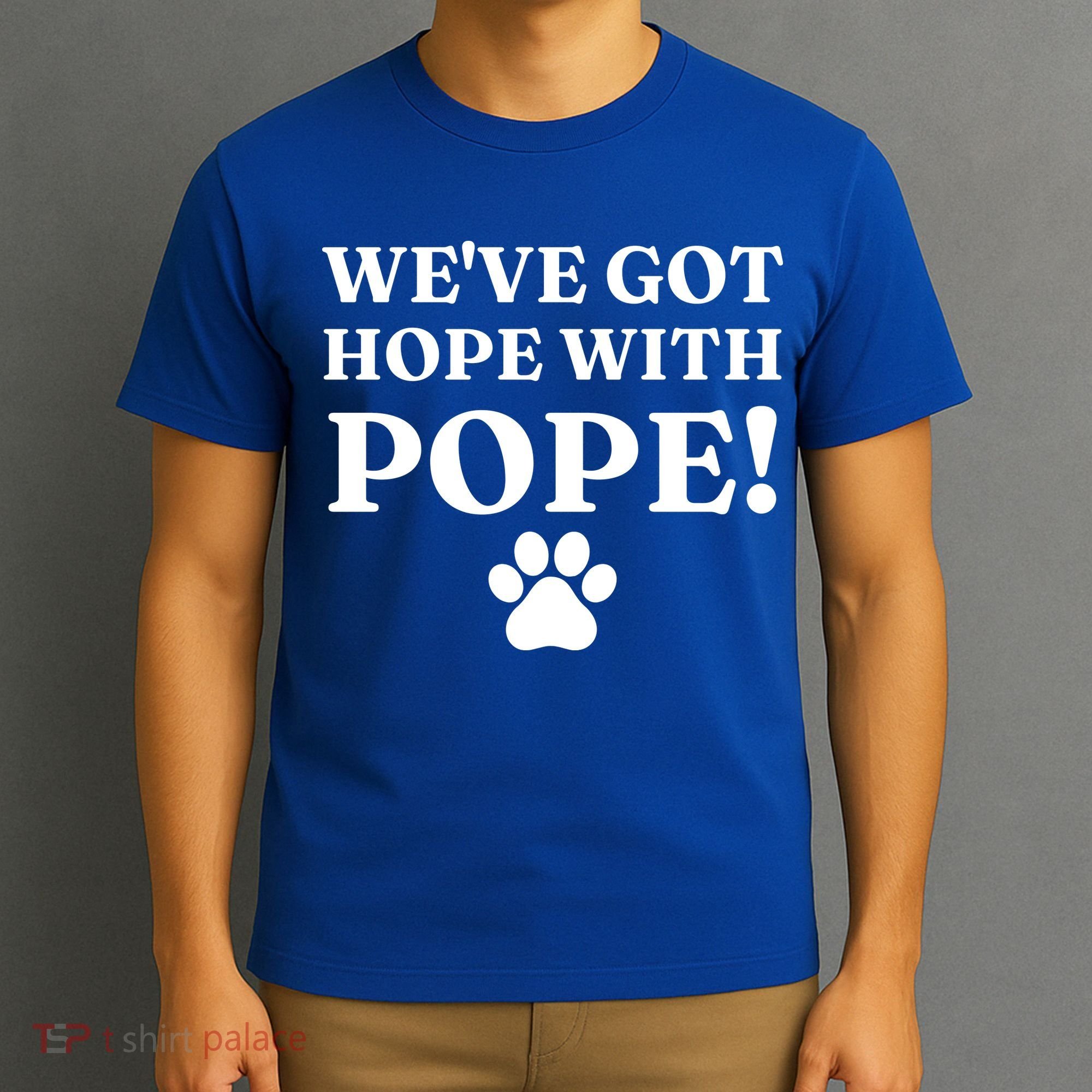 Weve Got Hope With The Pope Funny Paw T-Shirt
