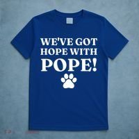 Weve Got Hope With The Pope Funny Paw T-Shirt thumb 5