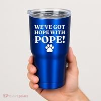 Weve Got Hope With The Pope Funny Paw Tumbler thumb 2