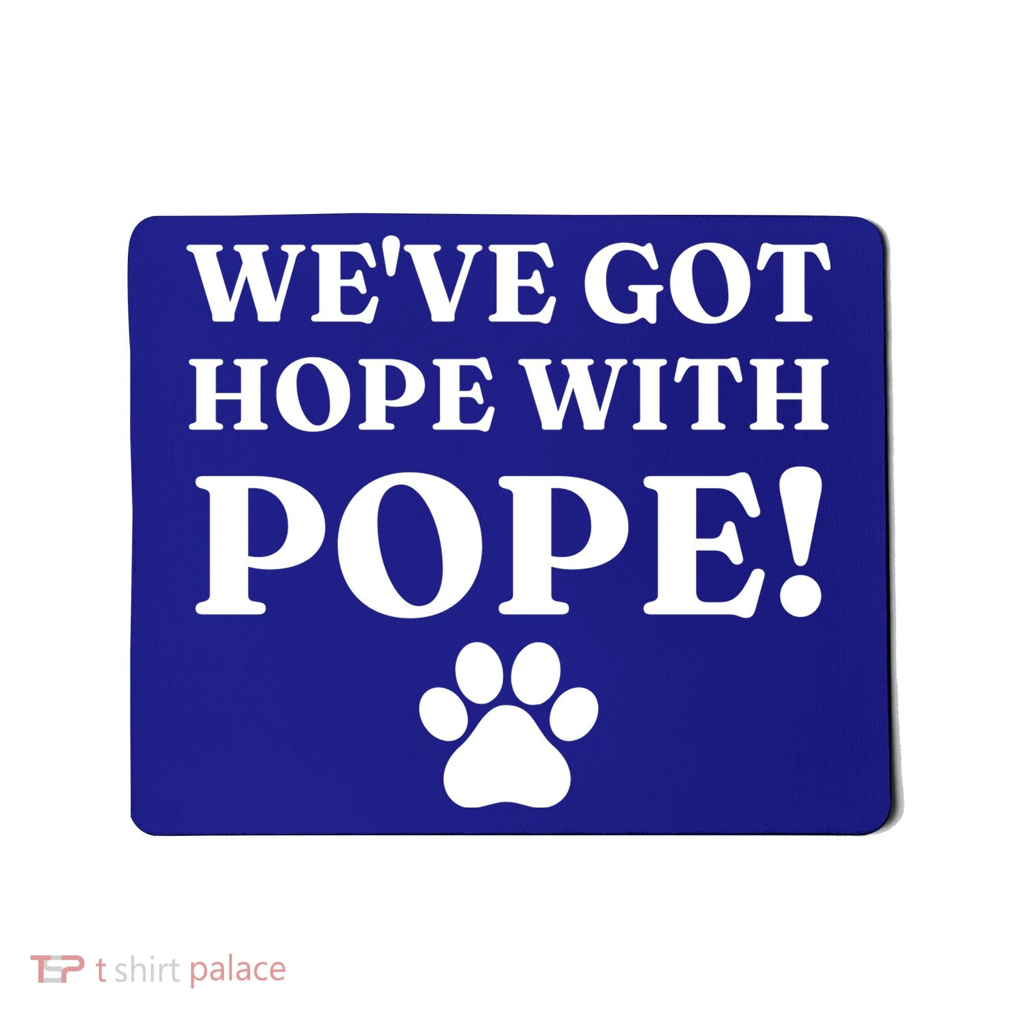 Weve Got Hope With The Pope Funny Paw Mousepad