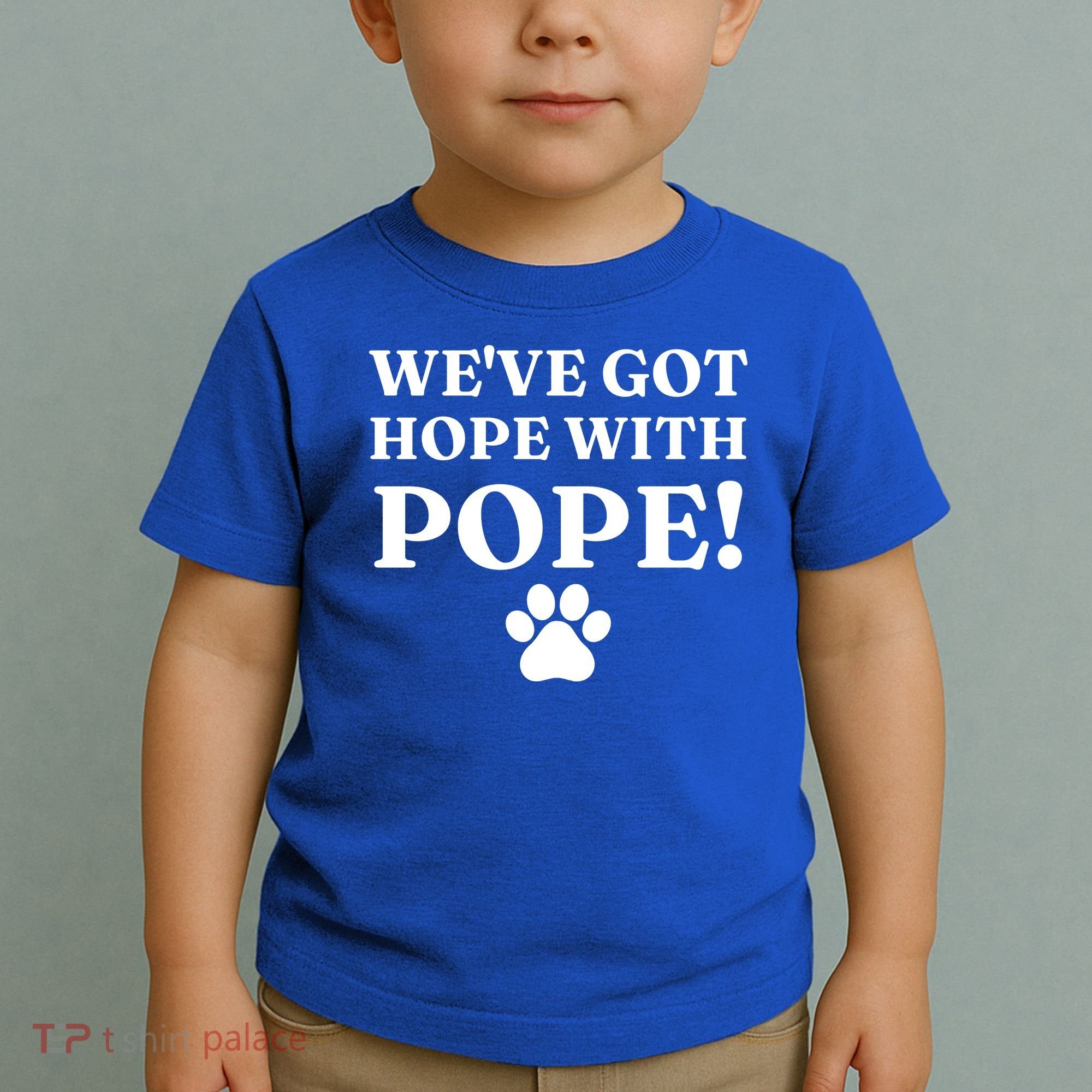 Weve Got Hope With The Pope Funny Paw Toddler T-Shirt