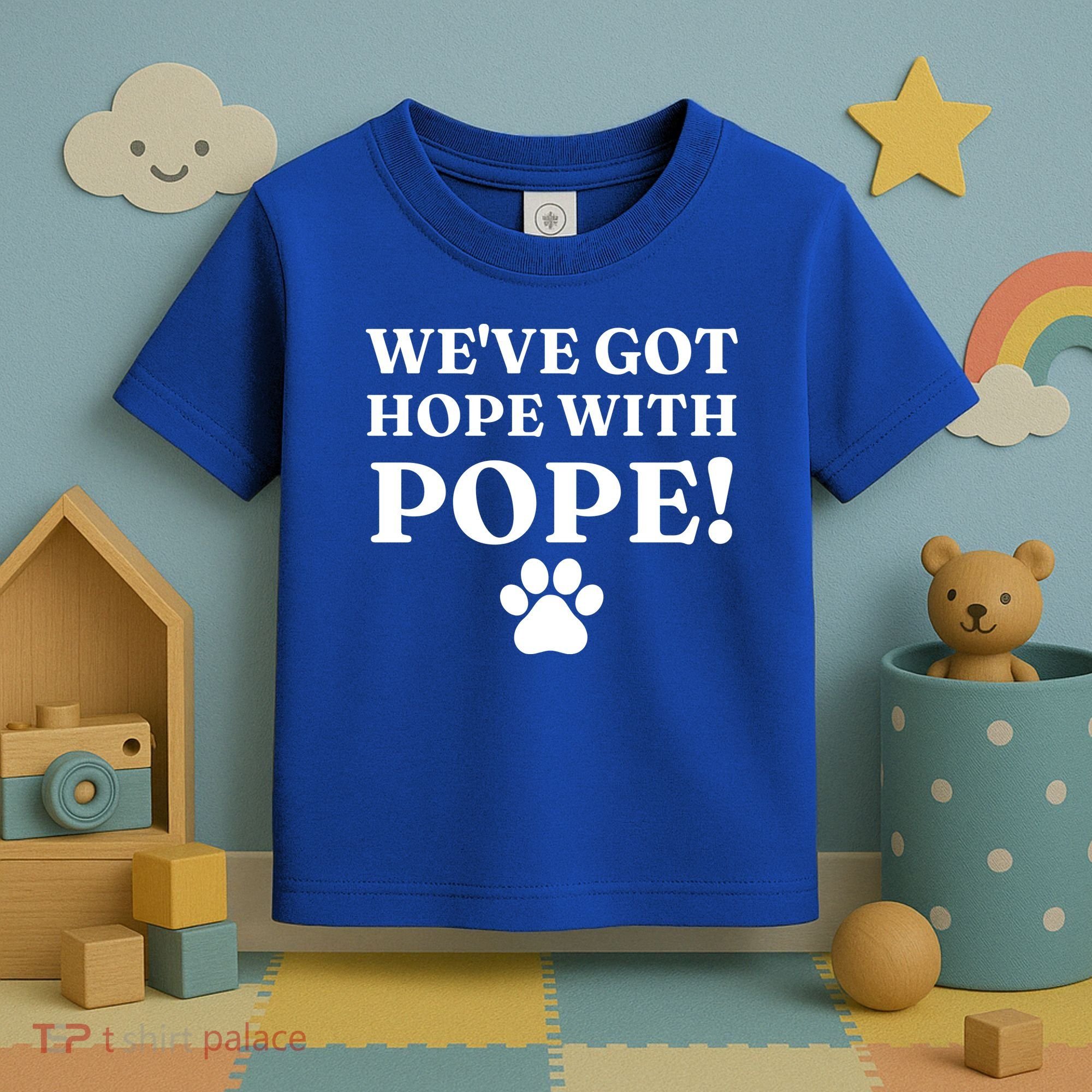 Weve Got Hope With The Pope Funny Paw Toddler T-Shirt