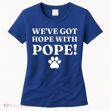 Weve Got Hope With The Pope Funny Paw Women's T-Shirt