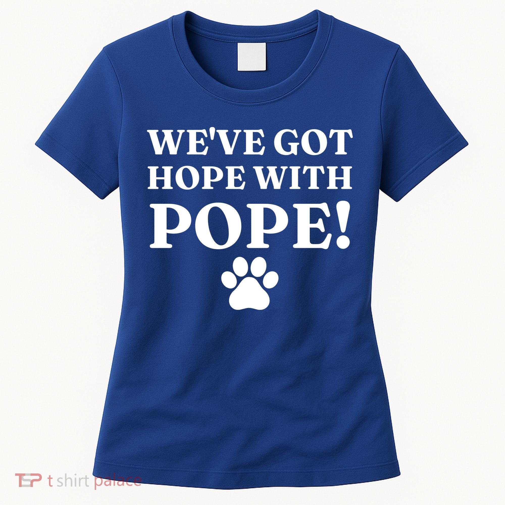 Weve Got Hope With The Pope Funny Paw Women's T-Shirt