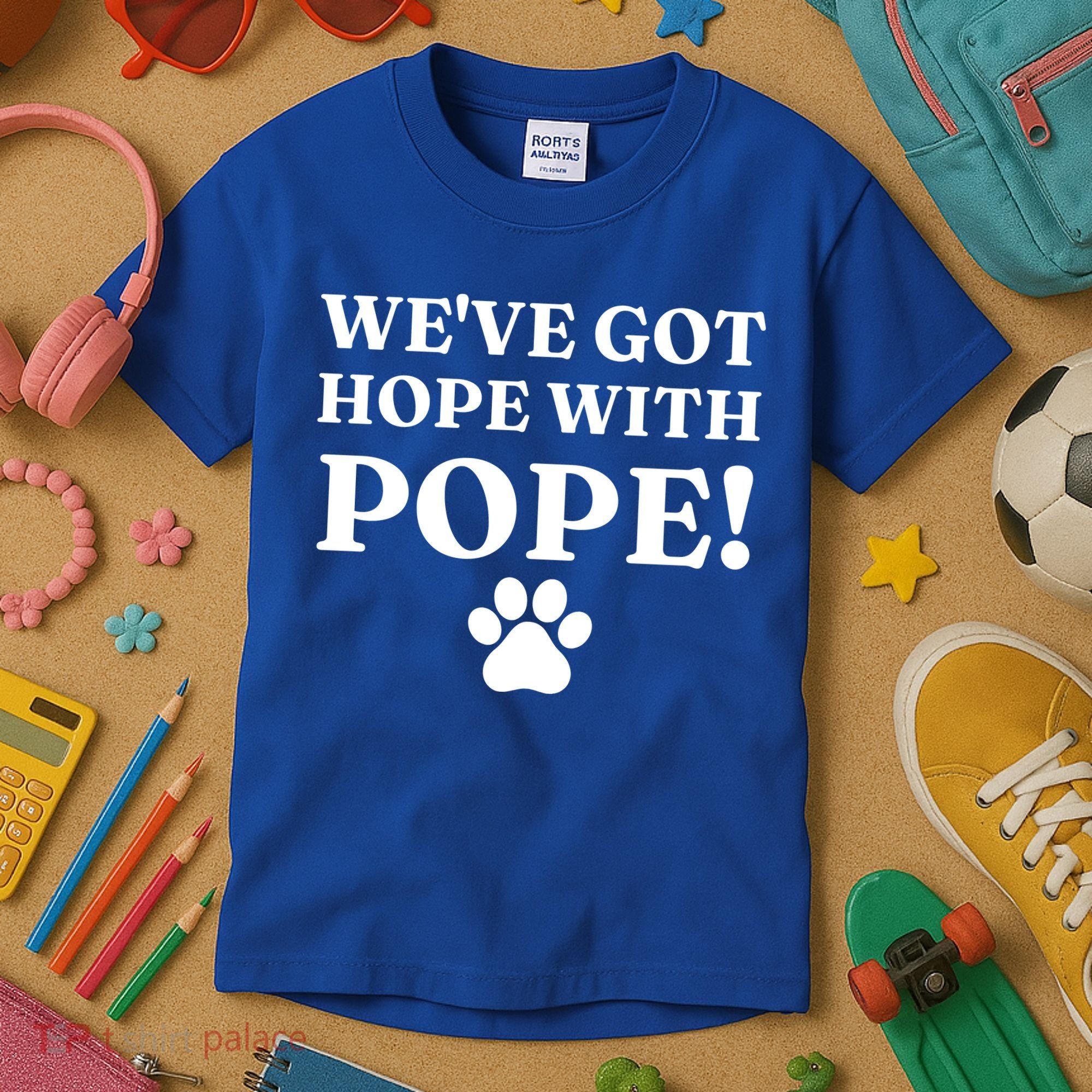 Weve Got Hope With The Pope Funny Paw Kids T-Shirt