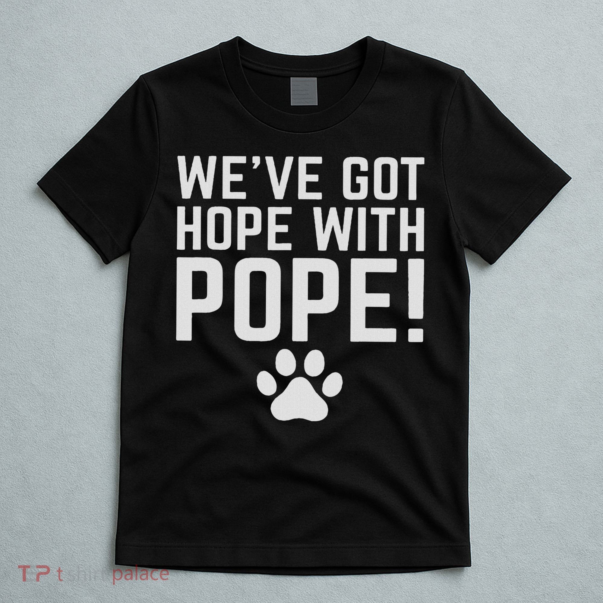 We've Got Hope With The Pope Kentucky S We've Got Hope With The Pope Kentucky Paw Print T-Shirt
