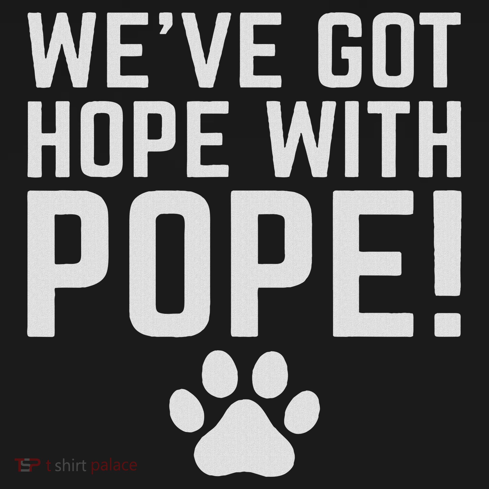 We've Got Hope With The Pope Kentucky S We've Got Hope With The Pope Kentucky Paw Print T-Shirt