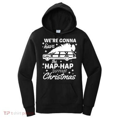 We're Gonna Have The Hap Hap Happiest Christmas Women's Hoodie