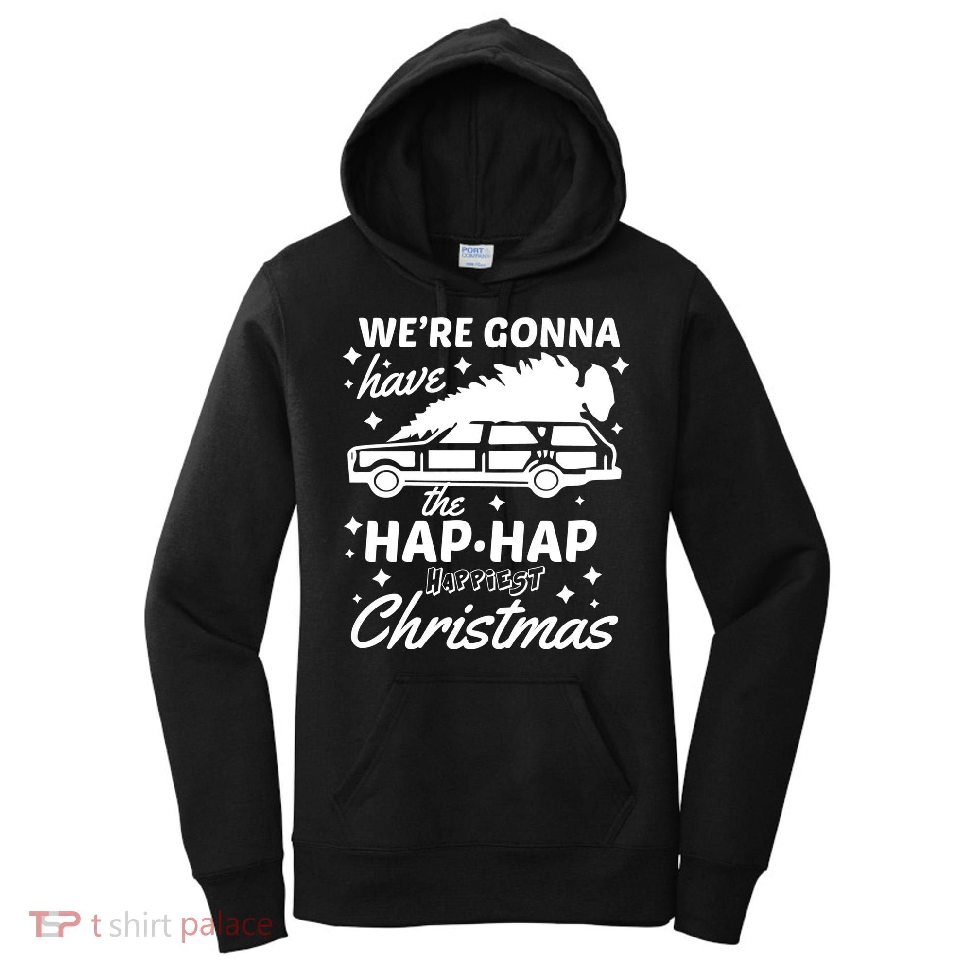 We're Gonna Have The Hap Hap Happiest Christmas Women's Hoodie