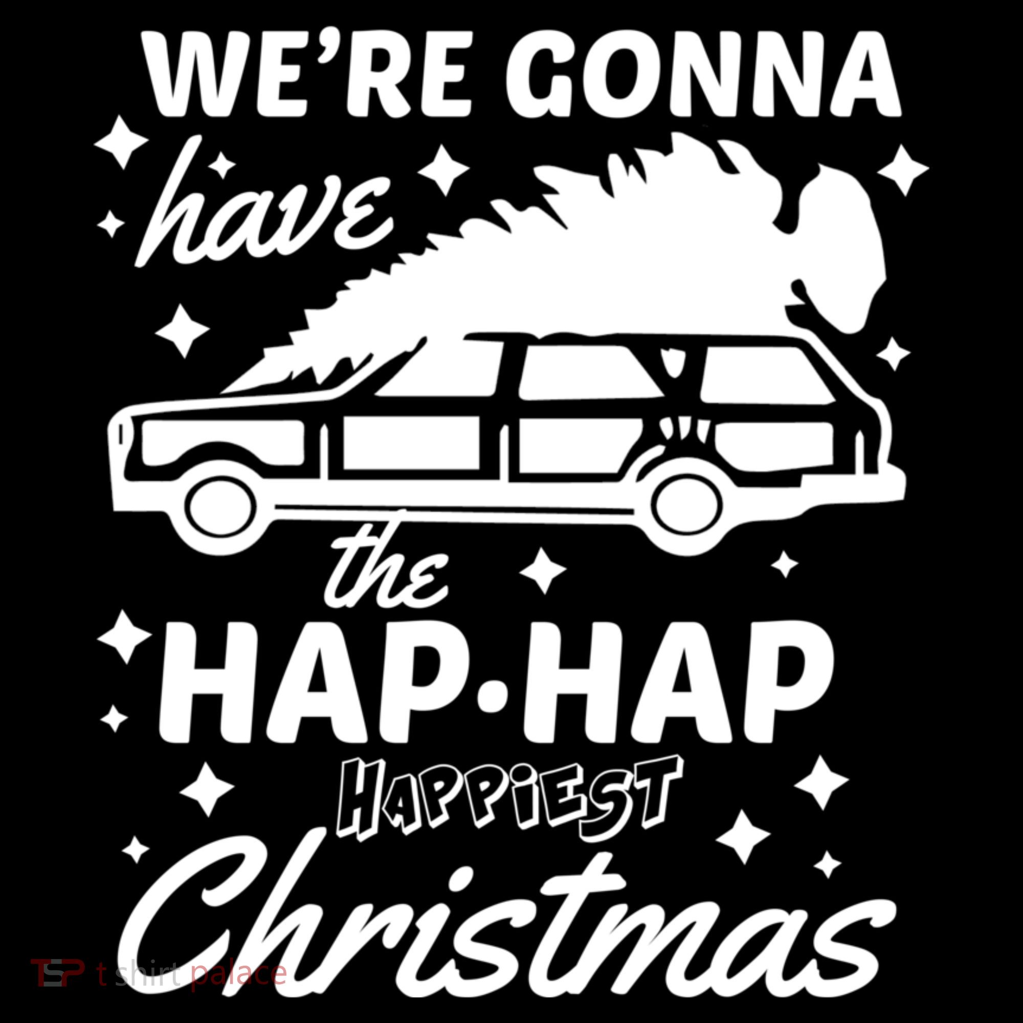 We're Gonna Have The Hap Hap Happiest Christmas Women's Hoodie
