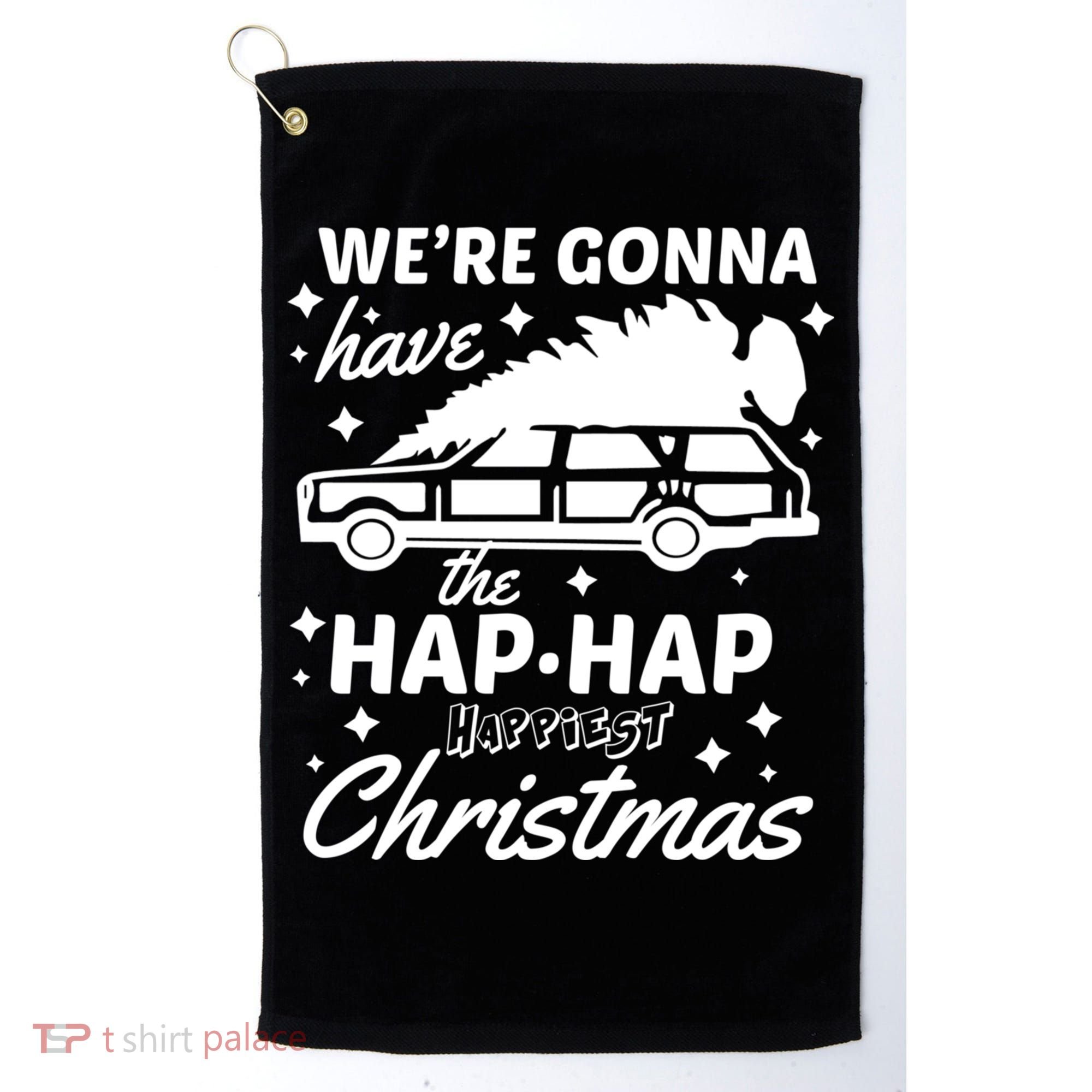 We're Gonna Have The Hap Hap Happiest Christmas Golf Towel