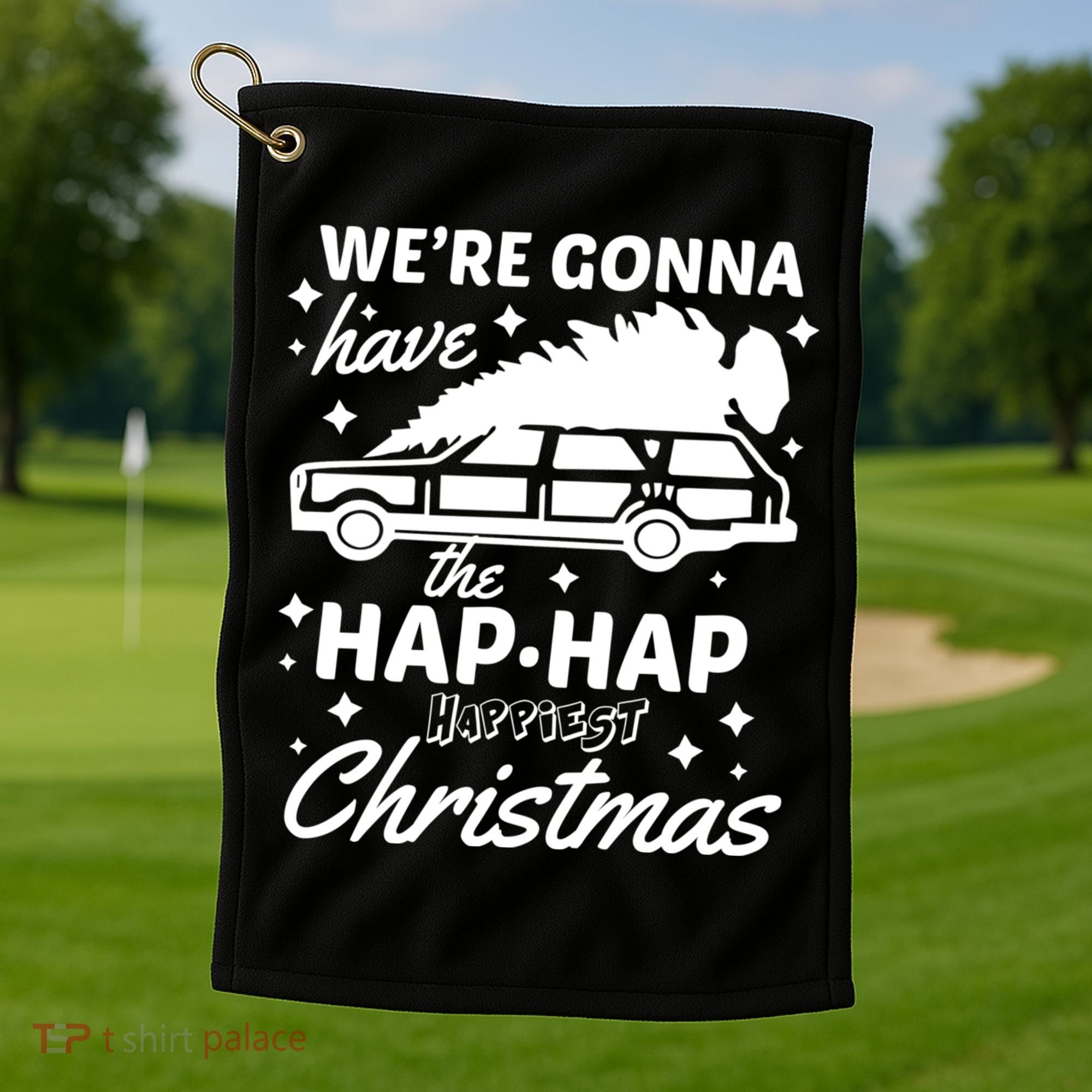 We're Gonna Have The Hap Hap Happiest Christmas Golf Towel